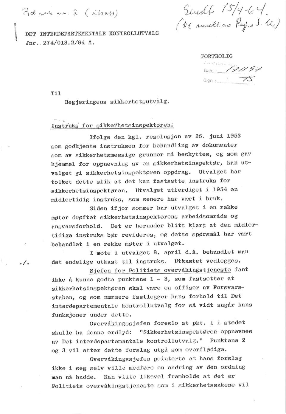 juni 1953 som godkjente instruksen for behandling av dokumenter som av sikkerhetsmessige grunner ma beskyttes, og som gav hjemmel for oppnevning av en sikkerhetsinspekt0r, kan utvalget gi