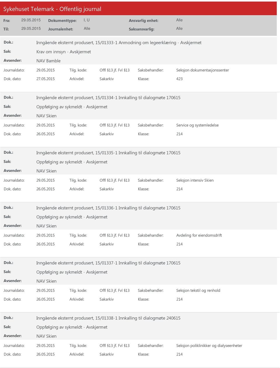 15/01336-1 Innkalling til dialogmøte 170615 Oppfølging av sykmeldt - Avdeling for eiendomsdrift Inngående eksternt produsert, 15/01337-1 Innkalling til dialogmøte 170615