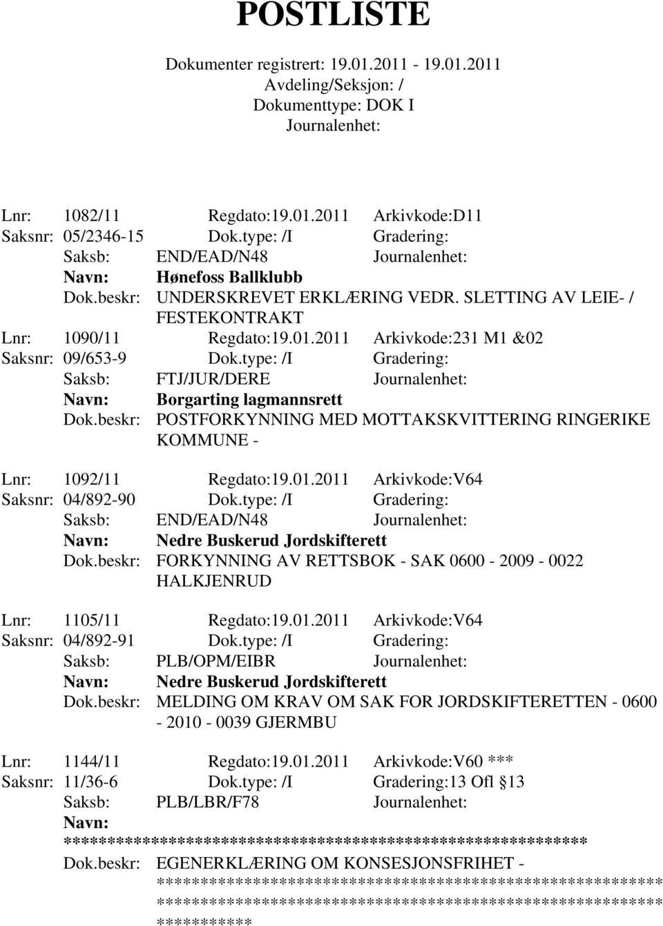 beskr: POSTFORKYNNING MED MOTTAKSKVITTERING RINGERIKE KOMMUNE - Lnr: 1092/11 Regdato:19.01.2011 Arkivkode:V64 Saksnr: 04/892-90 Dok.