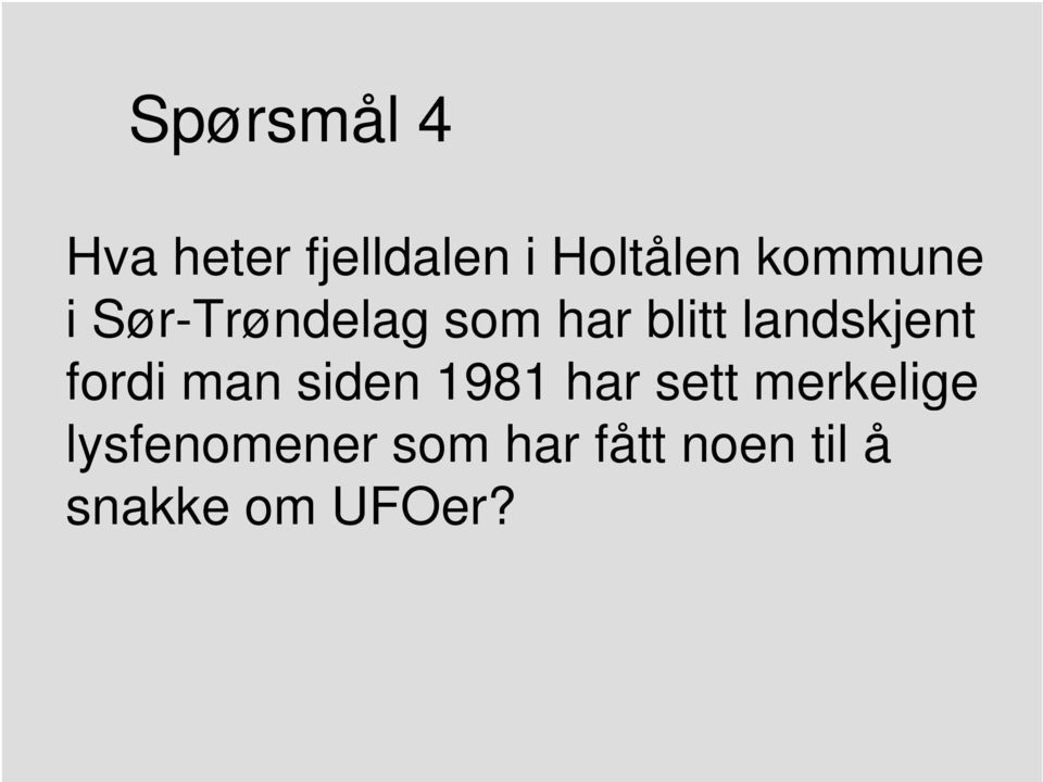 landskjent fordi man siden 1981 har sett