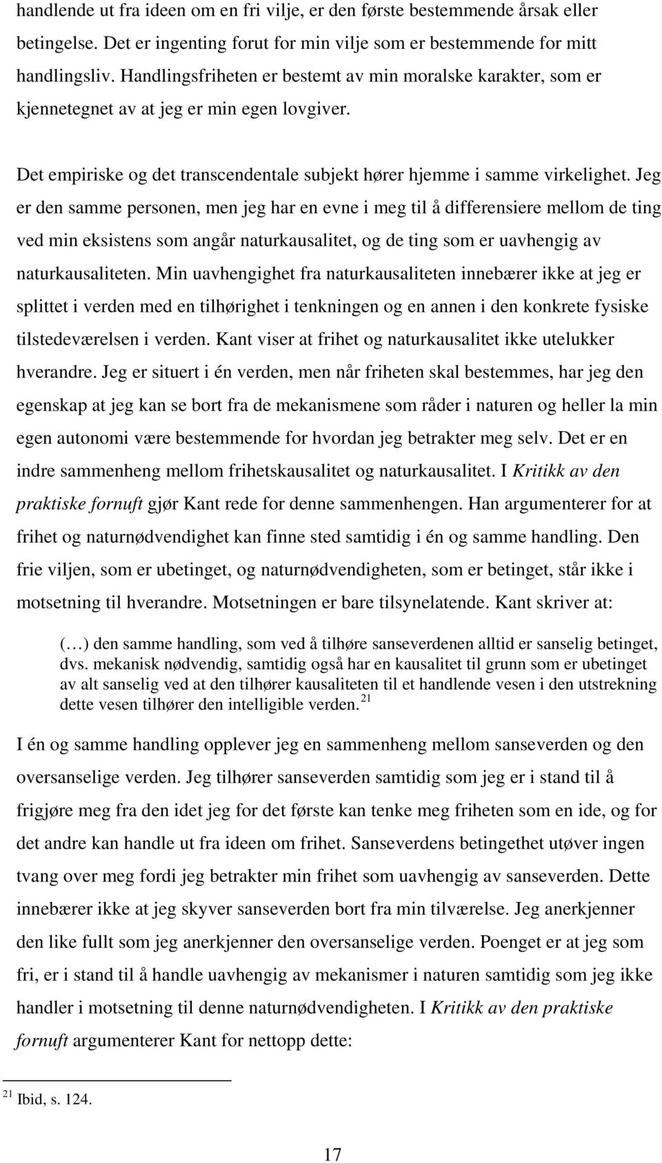 Jeg er den samme personen, men jeg har en evne i meg til å differensiere mellom de ting ved min eksistens som angår naturkausalitet, og de ting som er uavhengig av naturkausaliteten.