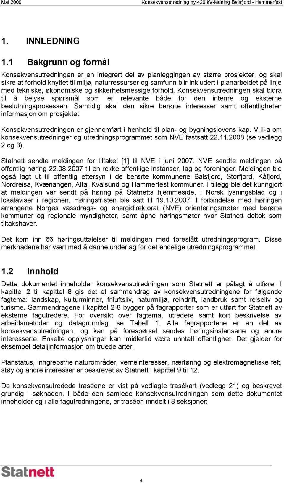 planarbeidet på linje med tekniske, økonomiske og sikkerhetsmessige forhold.