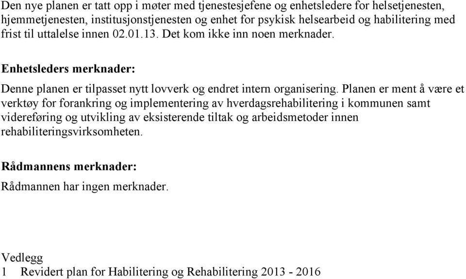 Enhetsleders merknader: Denne planen er tilpasset nytt lovverk og endret intern organisering.