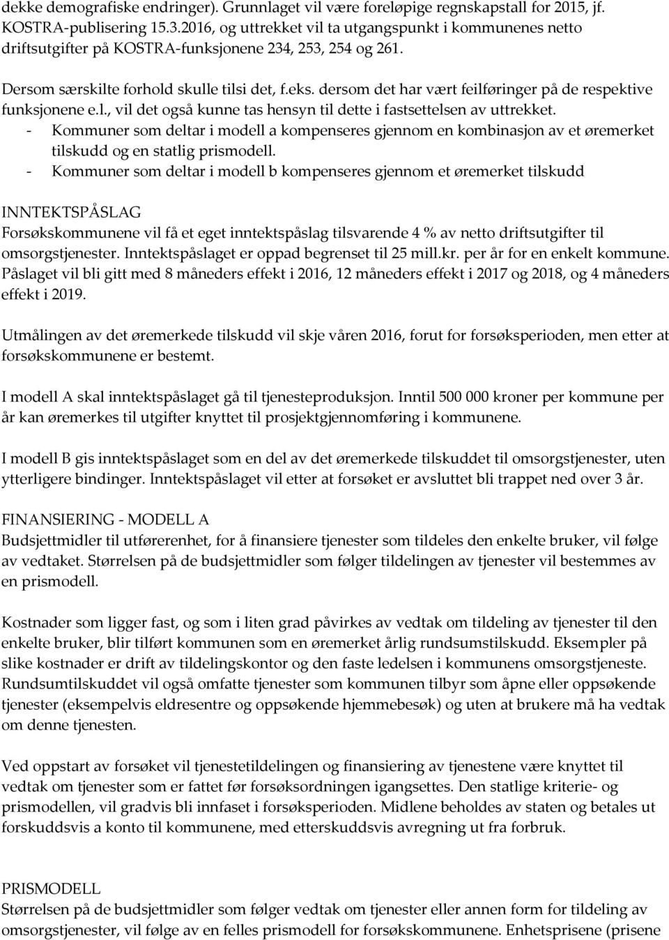 dersom det har vært feilføringer på de respektive funksjonene e.l., vil det også kunne tas hensyn til dette i fastsettelsen av uttrekket.