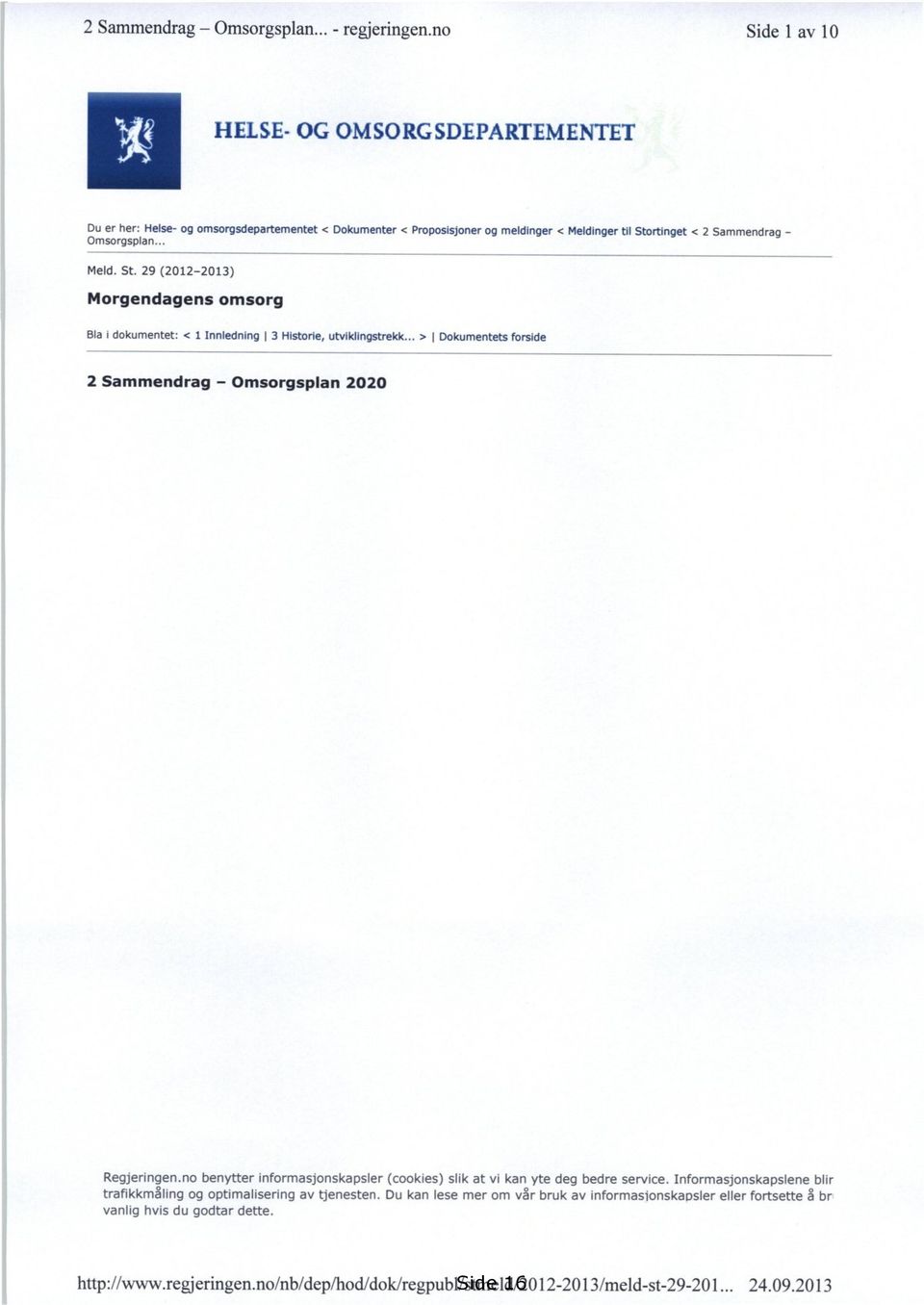 Sammendrag - Omsorgsplan... Meld. St. 29 (2012-2013) Morgendagens omsorg Bla i dokumentet: < 1 Innledning I 3 Historie, utviklingstrekk.