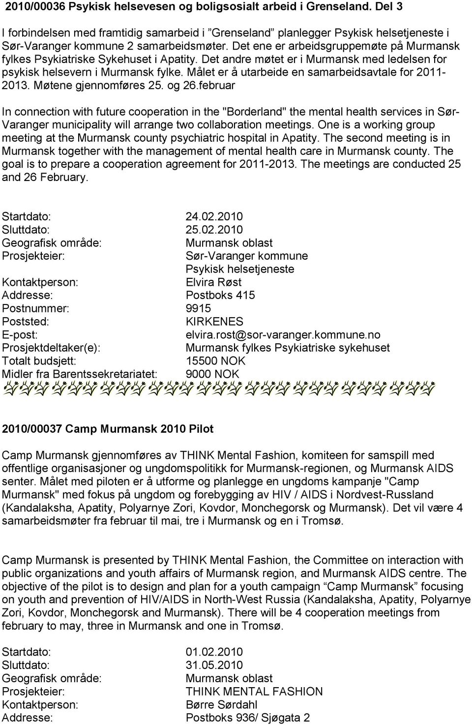 Målet er å utarbeide en samarbeidsavtale for 2011-2013. Møtene gjennomføres 25. og 26.