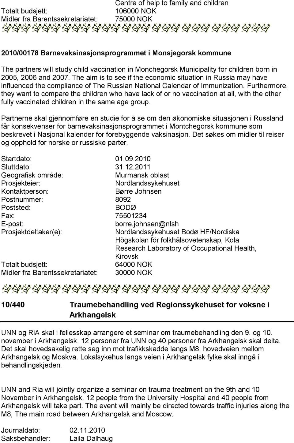 The aim is to see if the economic situation in Russia may have influenced the compliance of The Russian National Calendar of Immunization.