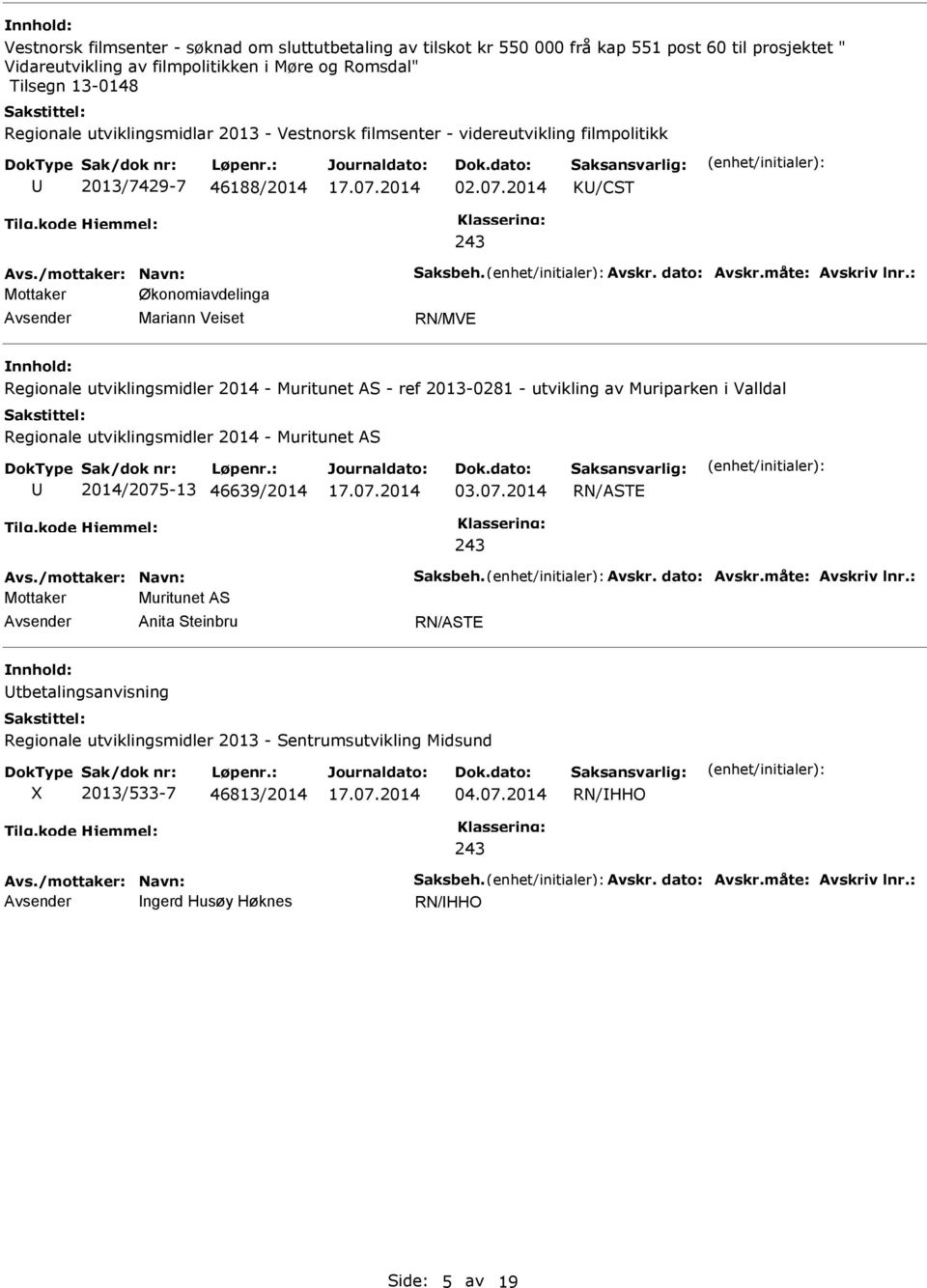 2014 K/CST Mottaker Økonomiavdelinga Mariann Veiset RN/MVE Regionale utviklingsmidler 2014 - Muritunet AS - ref 2013-0281 - utvikling av Muriparken i Valldal Regionale utviklingsmidler