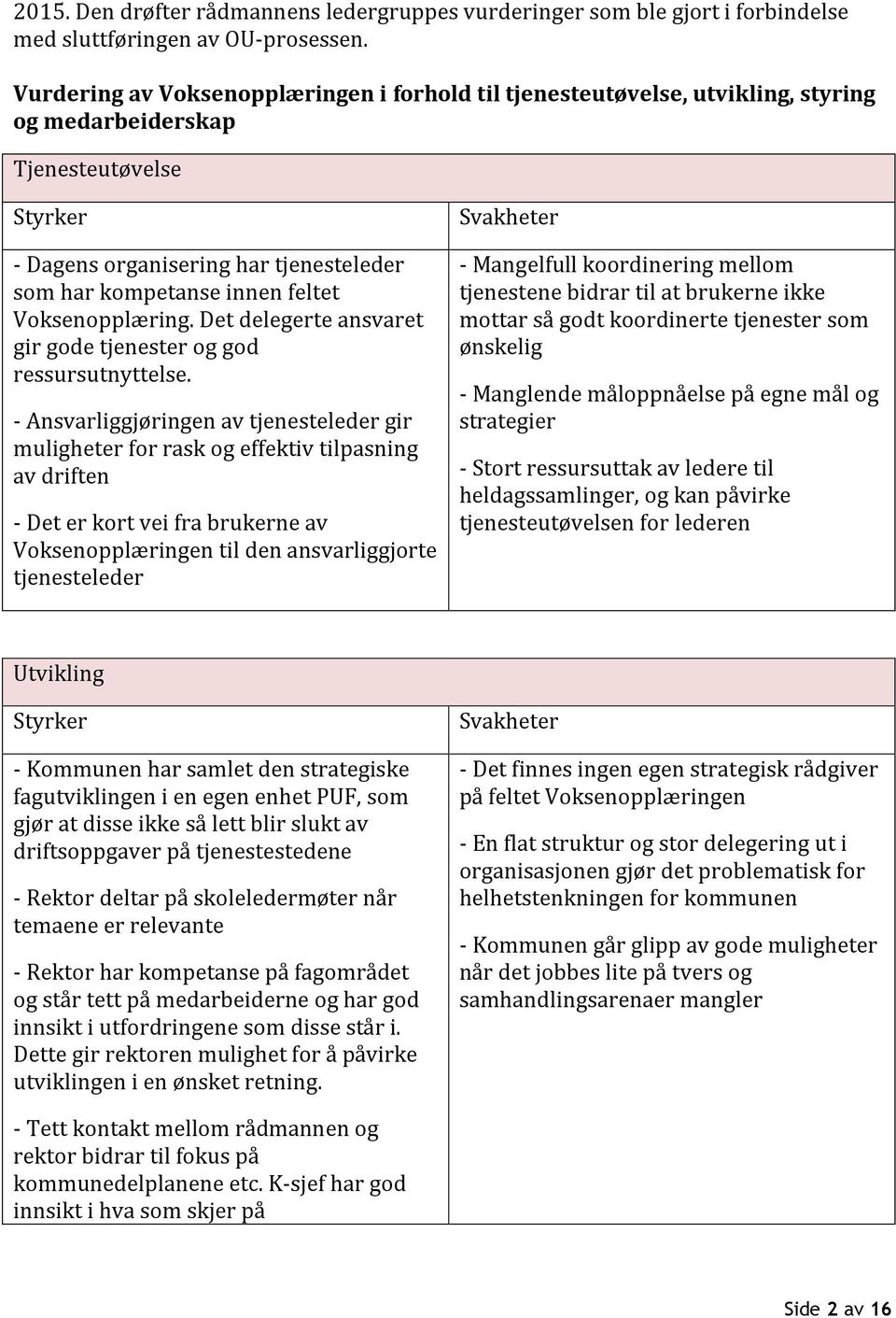 Voksenopplæring. Det delegerte ansvaret gir gode tjenester og god ressursutnyttelse.