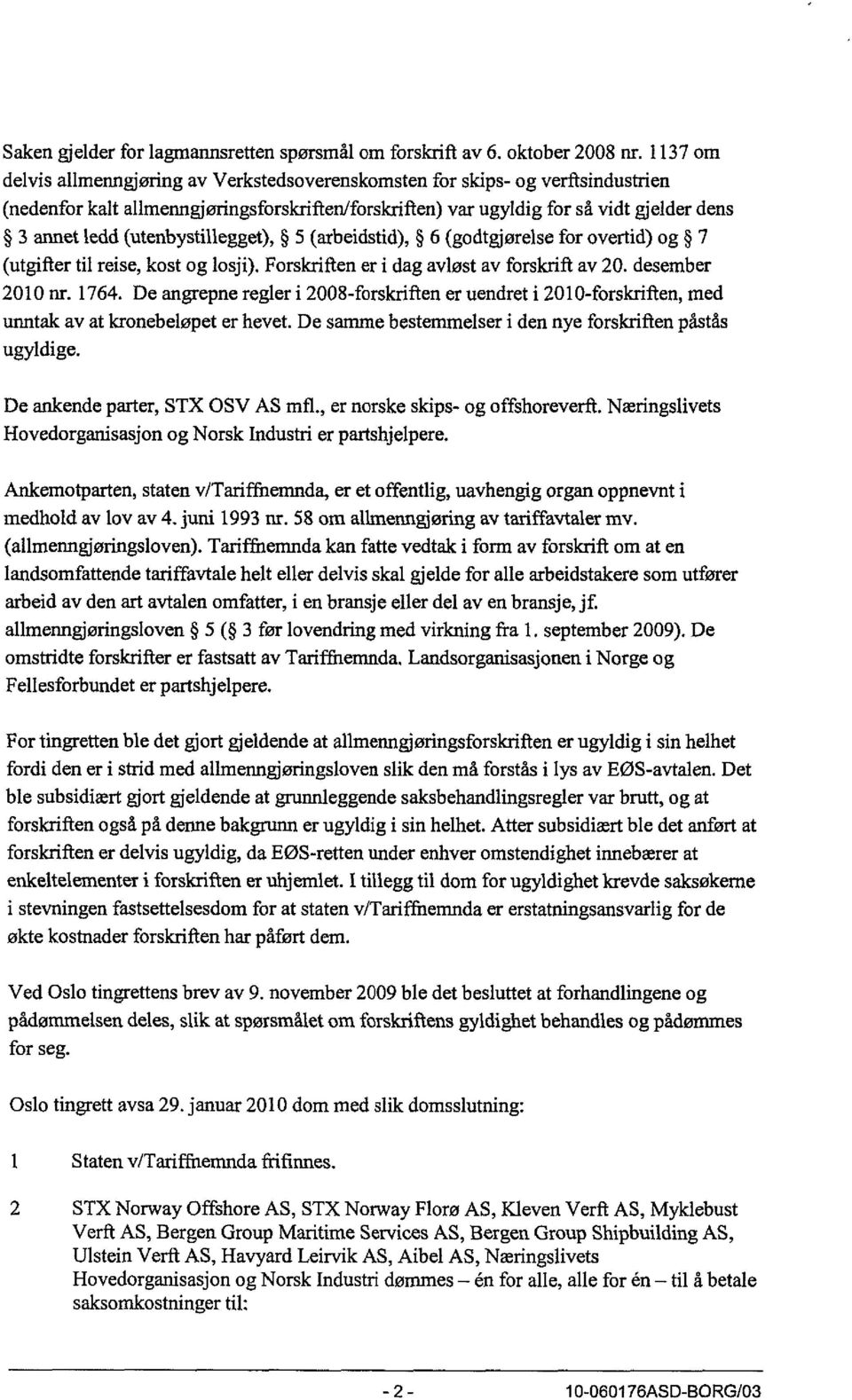 (utenbystillegget), 5 (arbeidstid), 6 (godtgjørelse for overtid) og 7 (utgifter til reise, kost og losji). Forskriften er i dag avløst av forskrift av 20. desember 2010 nr. 1764.