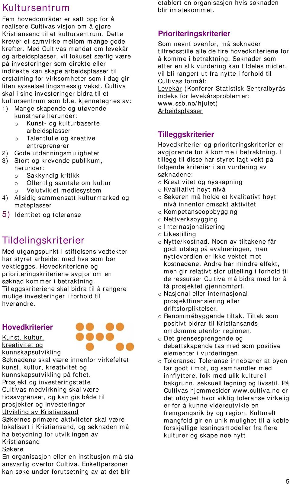 sysselsettingsmessig vekst. Cultiva 