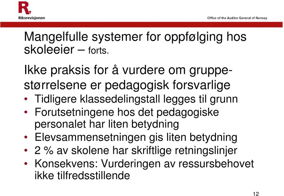 klassedelingstall legges til grunn Forutsetningene hos det pedagogiske personalet har liten