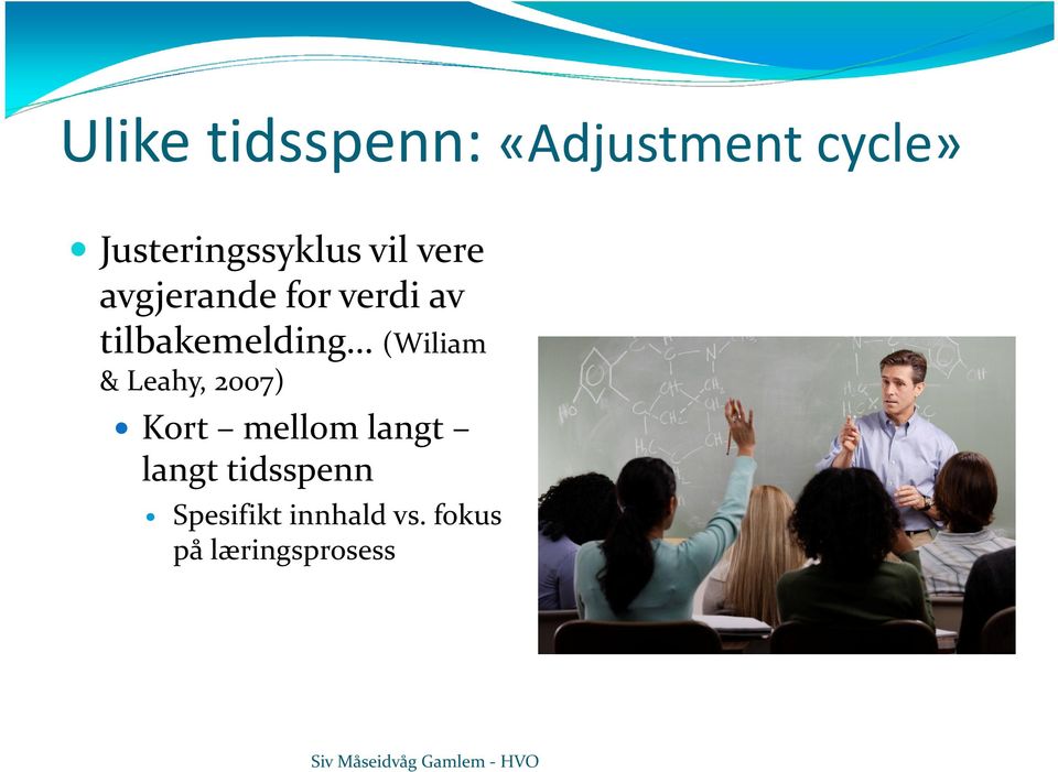 tilbakemelding (Wiliam & Leahy, 2007) Kort mellom