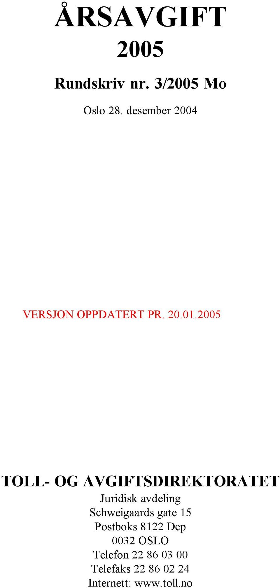 2005 TOLL- OG AVGIFTSDIREKTORATET Juridisk avdeling