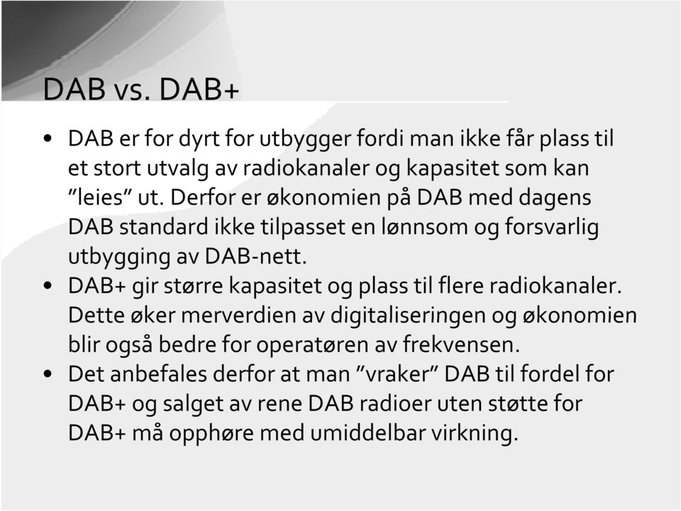 DAB+ gir større kapasitet og plass til flere radiokanaler.