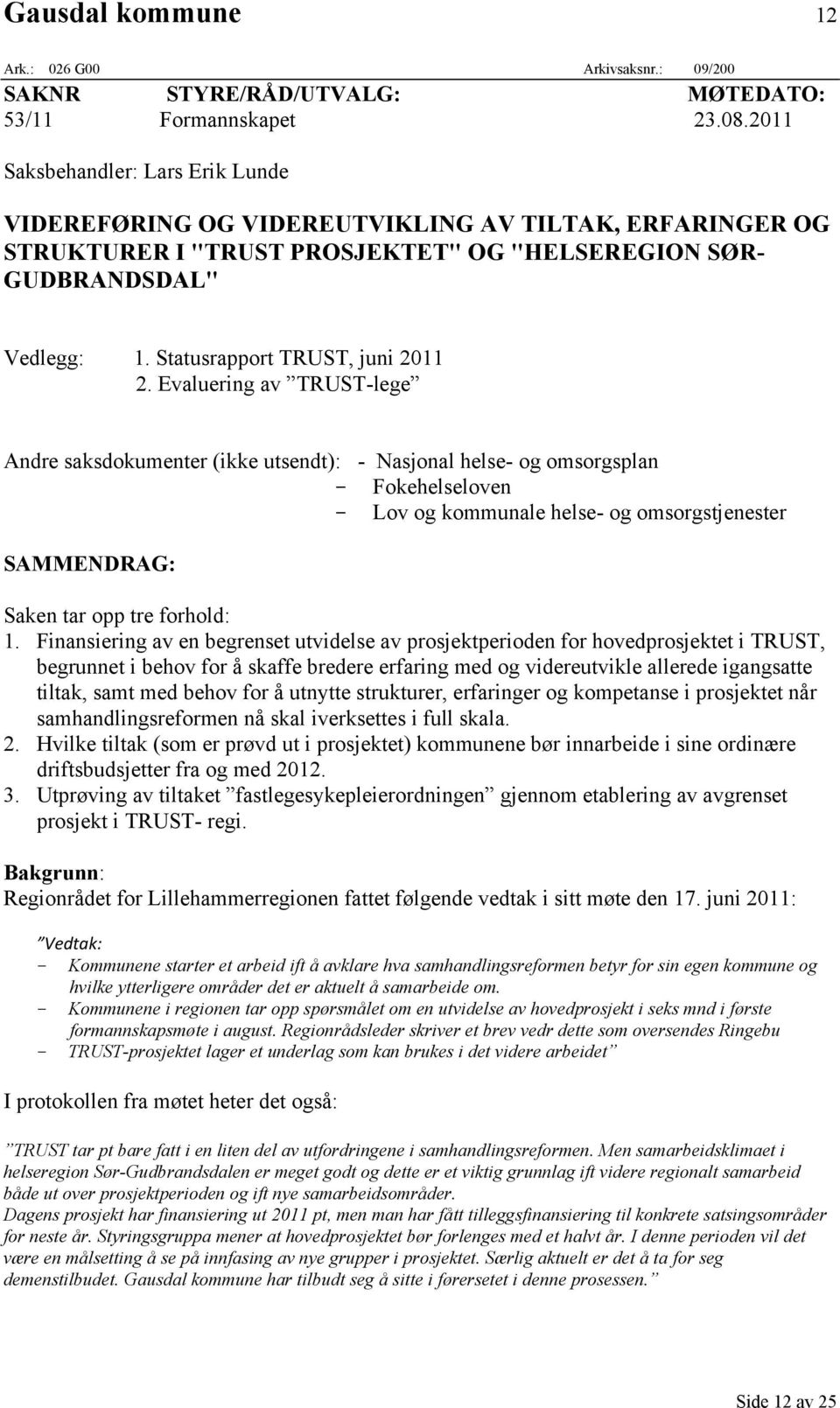 Statusrapport TRUST, juni 2011 2.