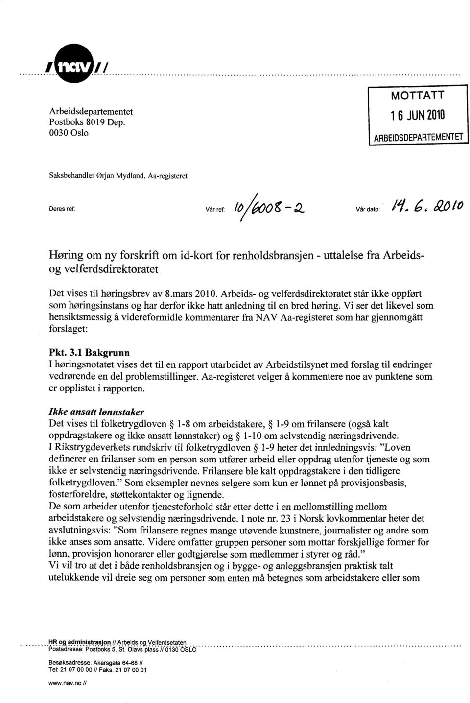 - uttalelse fra Arbeidsog velferdsdirektoratet Det vises til høringsbrev av 8.mars 2010.