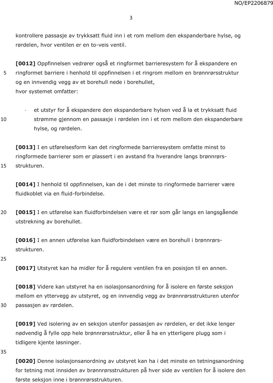 borehull nede i borehullet, hvor systemet omfatter: - et utstyr for å ekspandere den ekspanderbare hylsen ved å la et trykksatt fluid strømme gjennom en passasje i rørdelen inn i et rom mellom den