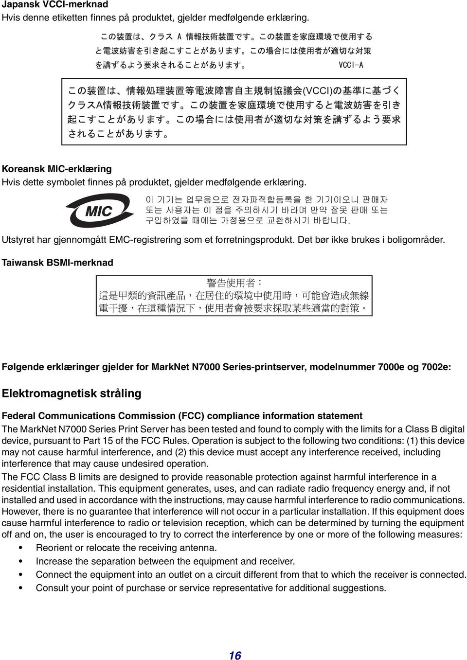 Taiwansk BSMI-merknad Følgende erklæringer gjelder for MarkNet N7000 Series-printserver, modelnummer 7000e og 7002e: Elektromagnetisk stråling Federal Communications Commission (FCC) compliance