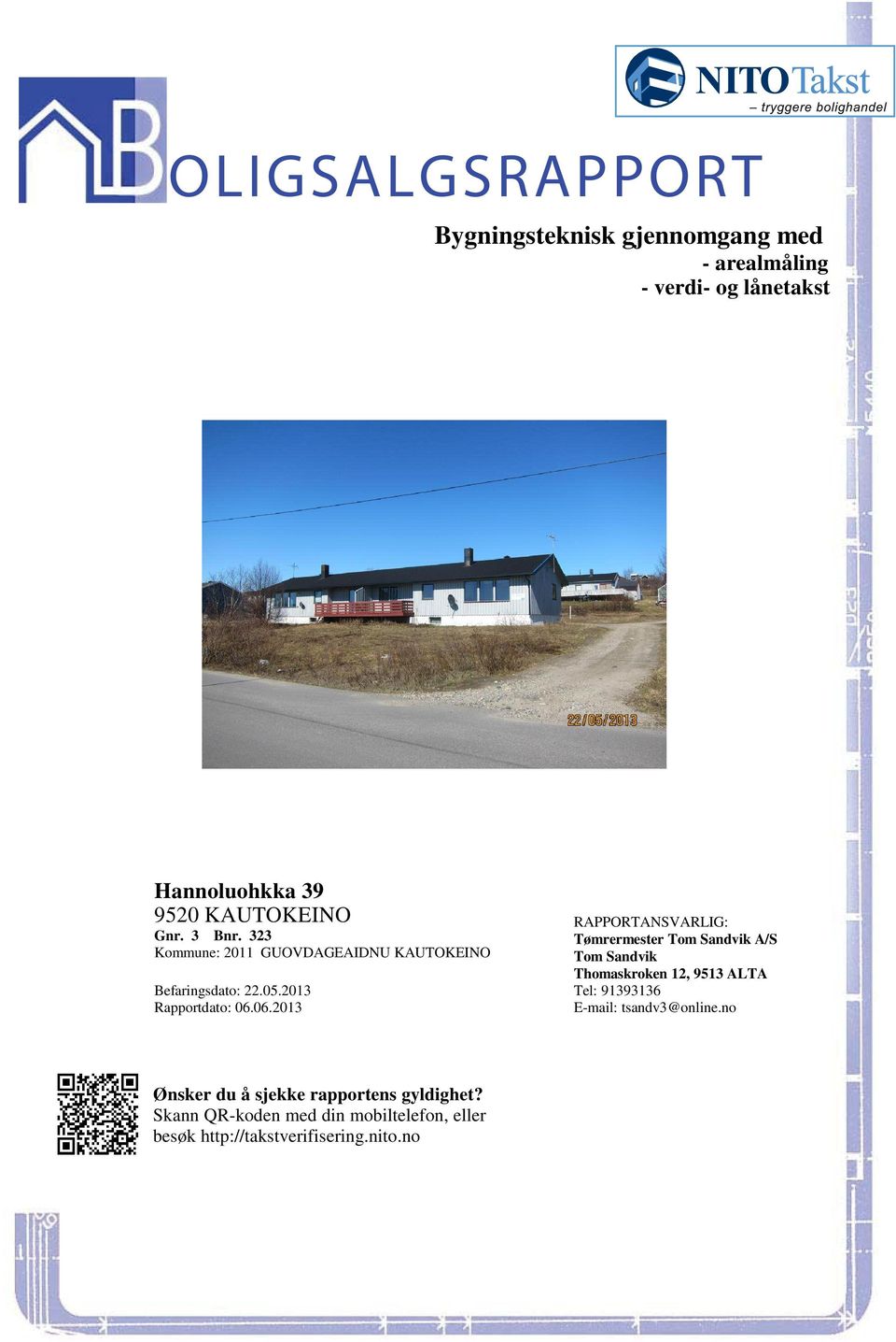 KAUTOKEINO Tom Sandvik Thomaskroken 12, Befaringsdato: 22052013 Rapportdato: 06062013 E-mail: