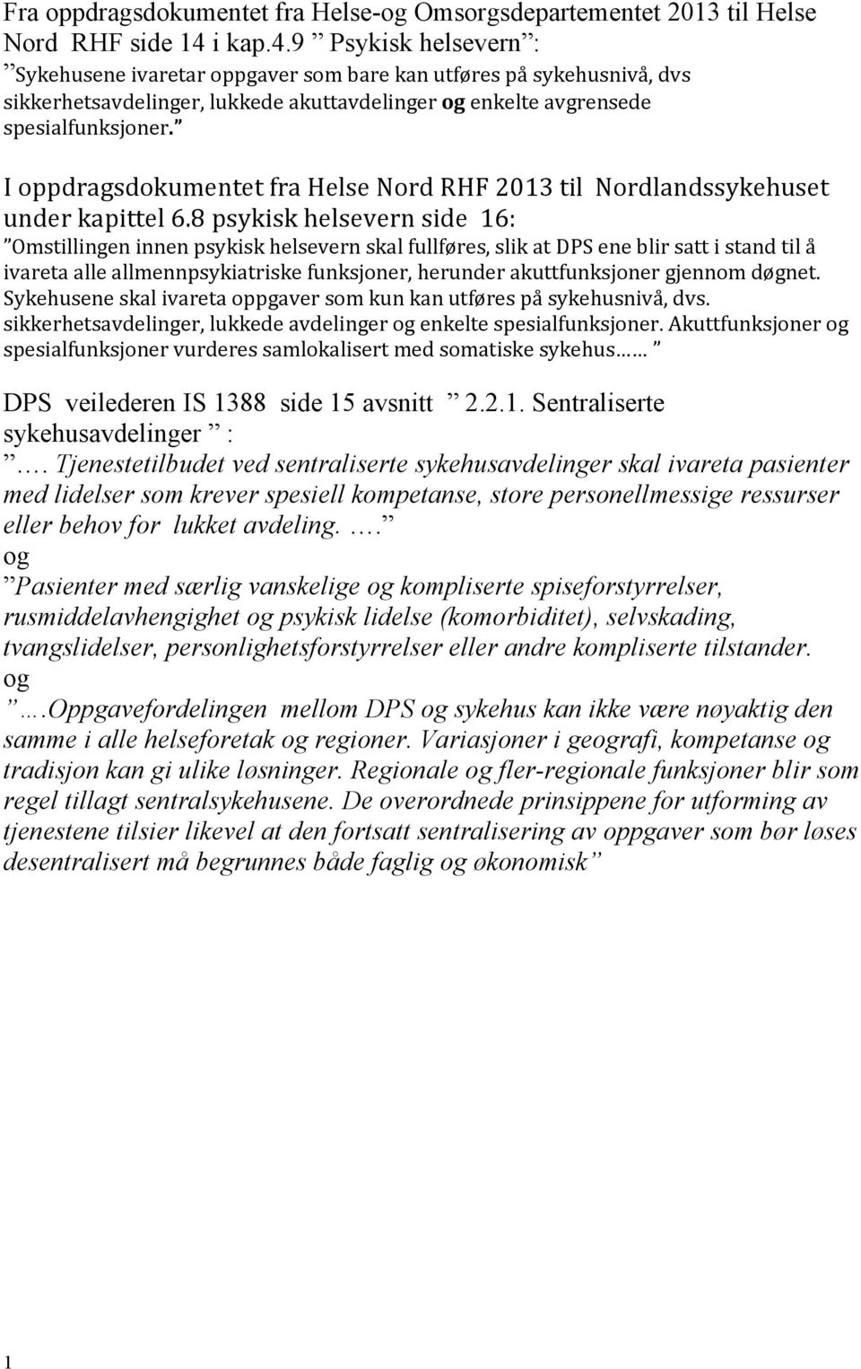 I oppdragsdokumentet fra Helse Nord RHF 2013 til Nordlandssykehuset under kapittel 6.