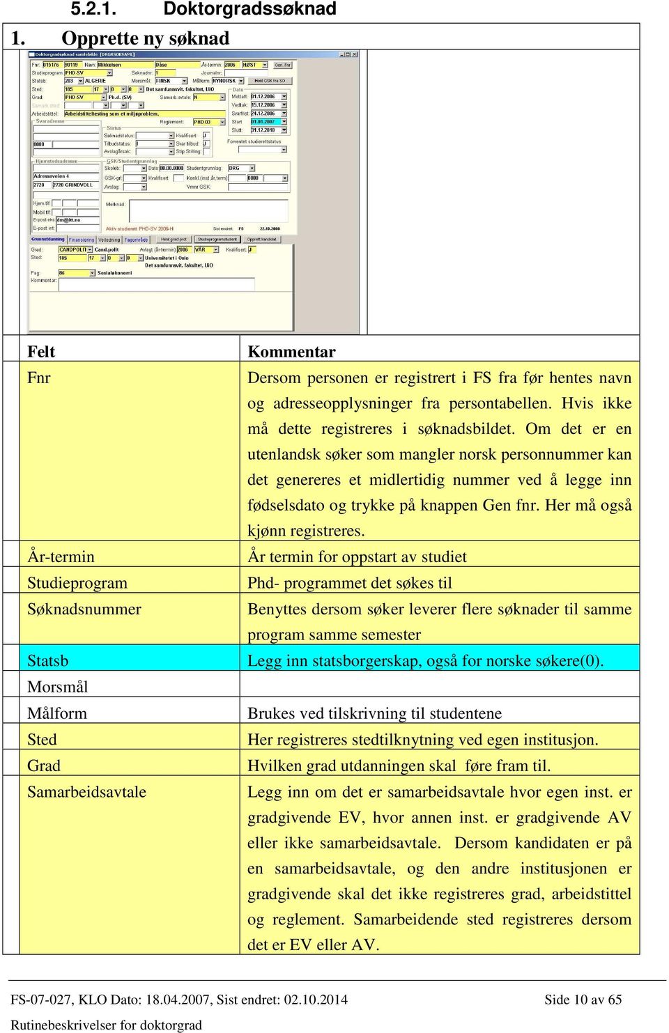 persontabellen. Hvis ikke må dette registreres i søknadsbildet.