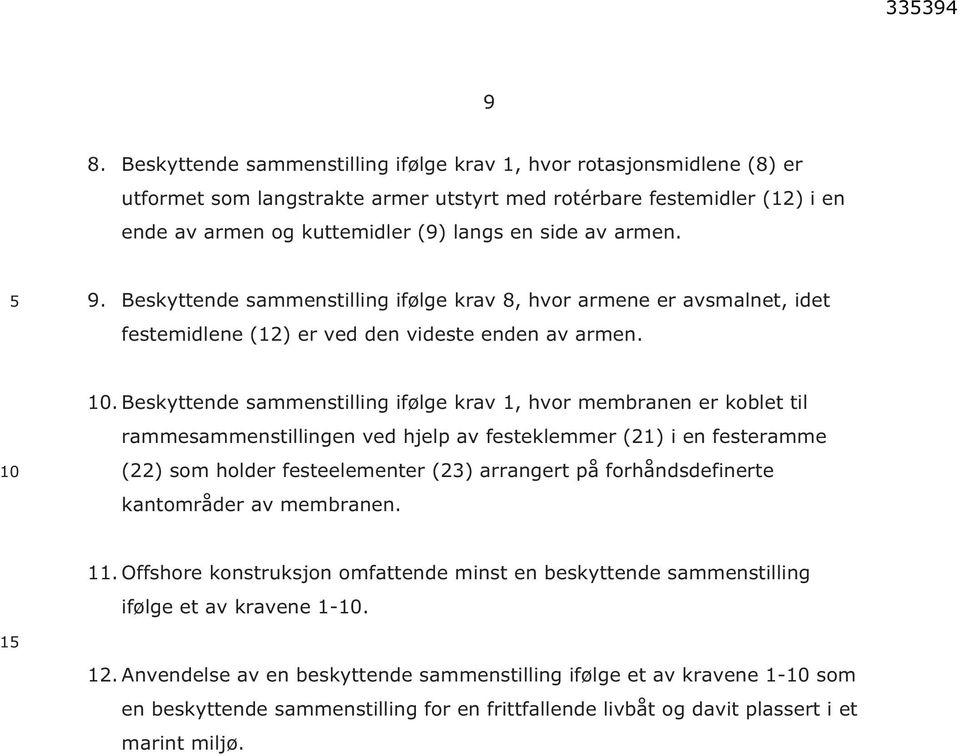 Beskyttende sammenstilling ifølge krav 1, hvor membranen er koblet til rammesammenstillingen ved hjelp av festeklemmer (21) i en festeramme (22) som holder festeelementer (23) arrangert på