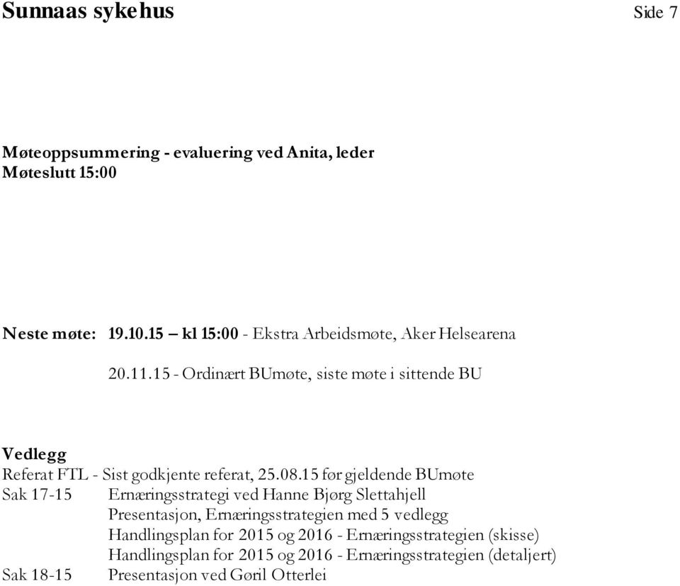 15 - Ordinært BUmøte, siste møte i sittende BU Vedlegg Referat FTL - Sist godkjente referat, 25.08.