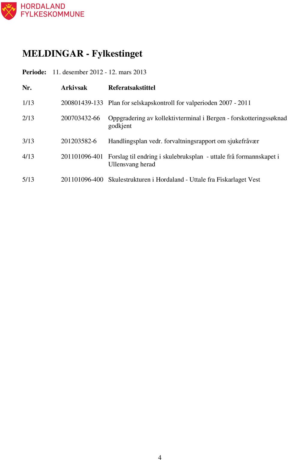 kollektivterminal i Bergen - forskotteringssøknad godkjent 3/13 201203582-6 Handlingsplan vedr.