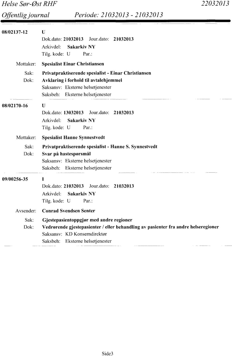 dato: 21032013 Mottaker: Spesialist Hanne Synnestvedt Sak: Privatpraktiserende spesialist - Hanne S.