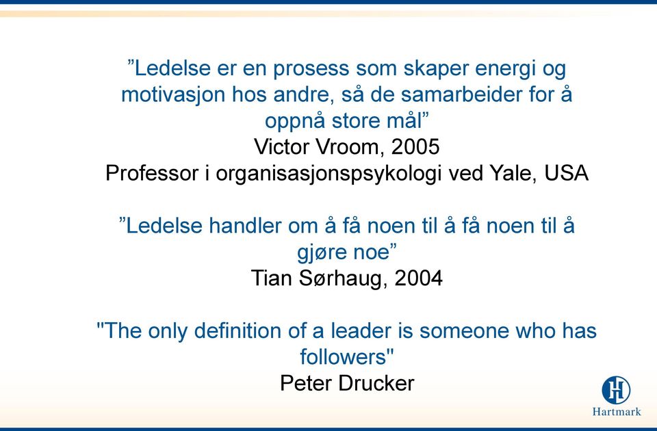 organisasjonspsykologi ved Yale, USA Ledelse handler om å få noen til å få noen
