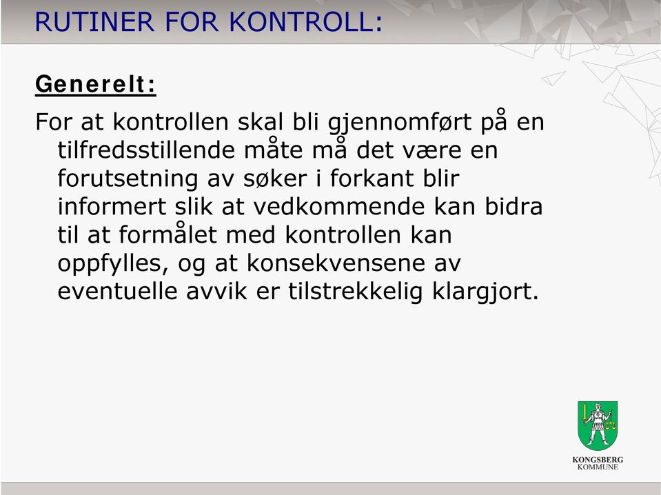 informert slik at vedkommende kan bidra til at formålet med kontrollen kan