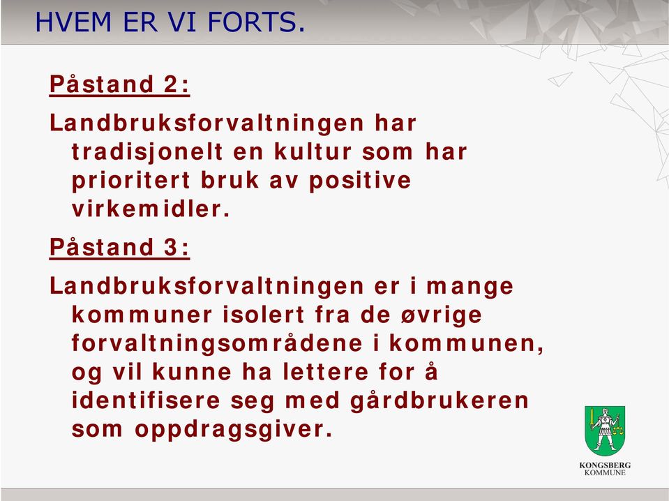 bruk av positive virkemidler.