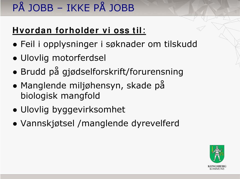 gjødselforskrift/forurensning Manglende miljøhensyn, skade på