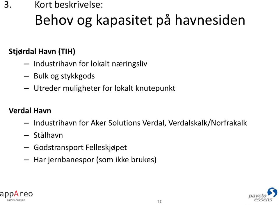 lokalt knutepunkt Verdal Havn Industrihavn for Aker Solutions Verdal,