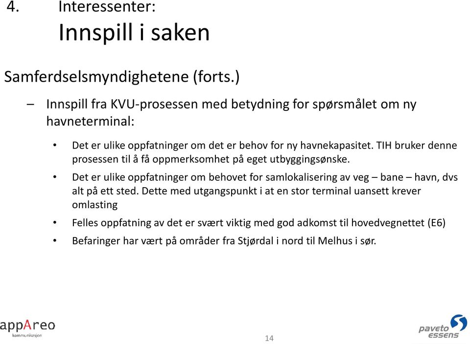 TIH bruker denne prosessen til å få oppmerksomhet på eget utbyggingsønske.