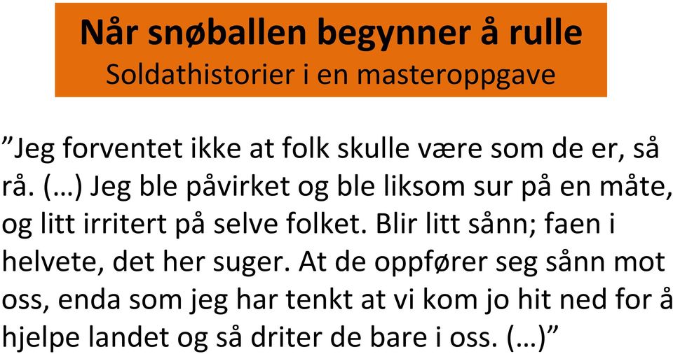 Blir litt sånn; faen i helvete, det her suger.