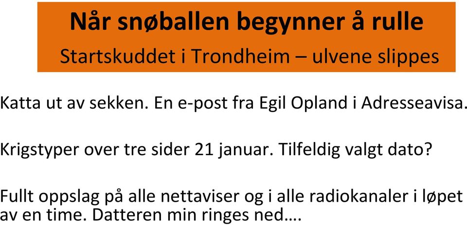 Krigstyper over tre sider 21 januar. Tilfeldig valgt dato?