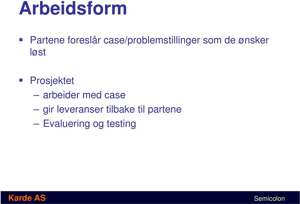 løst Prosjektet arbeider med case gir