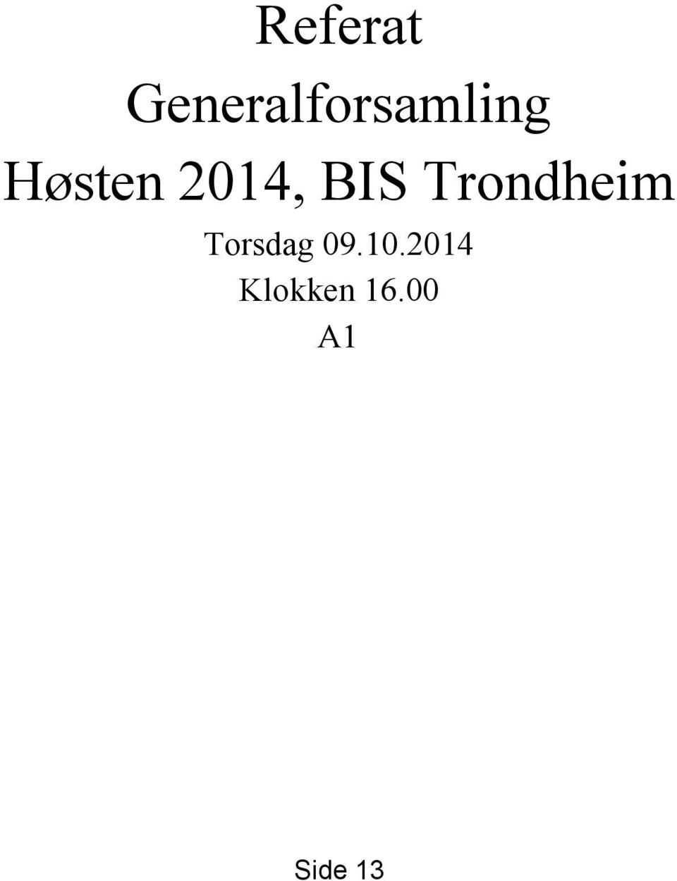 Høsten 2014, BIS