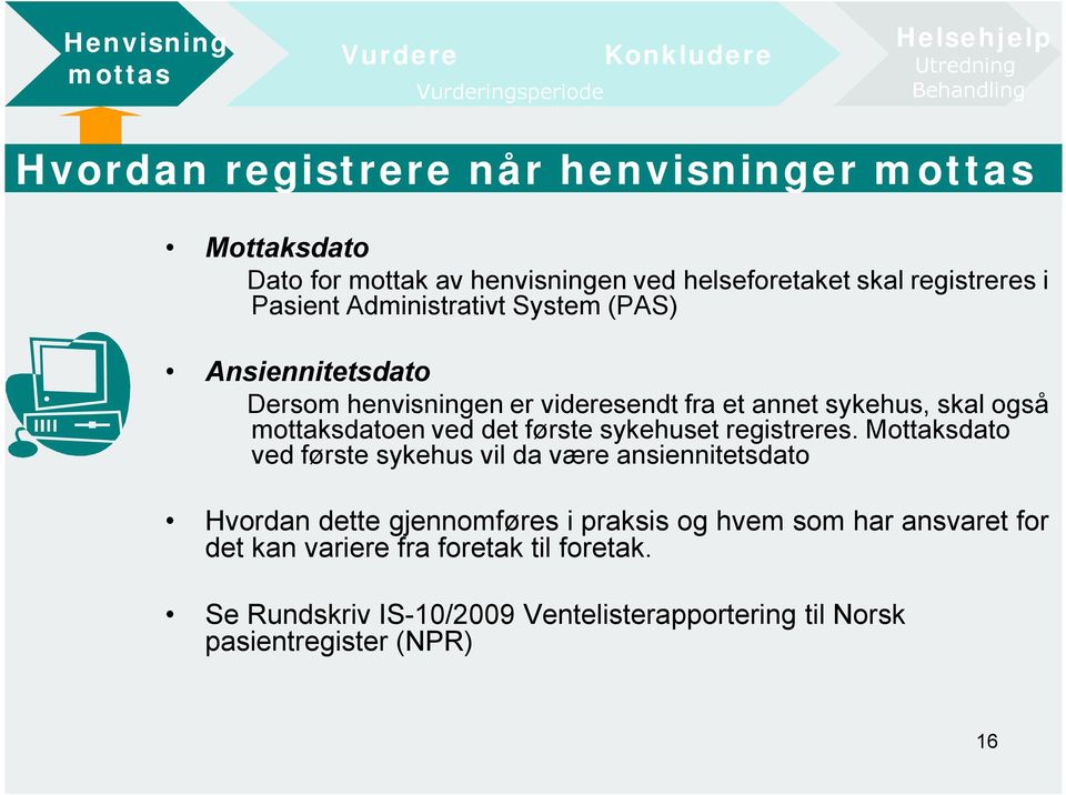 mttaksdaten ved det første sykehuset registreres.