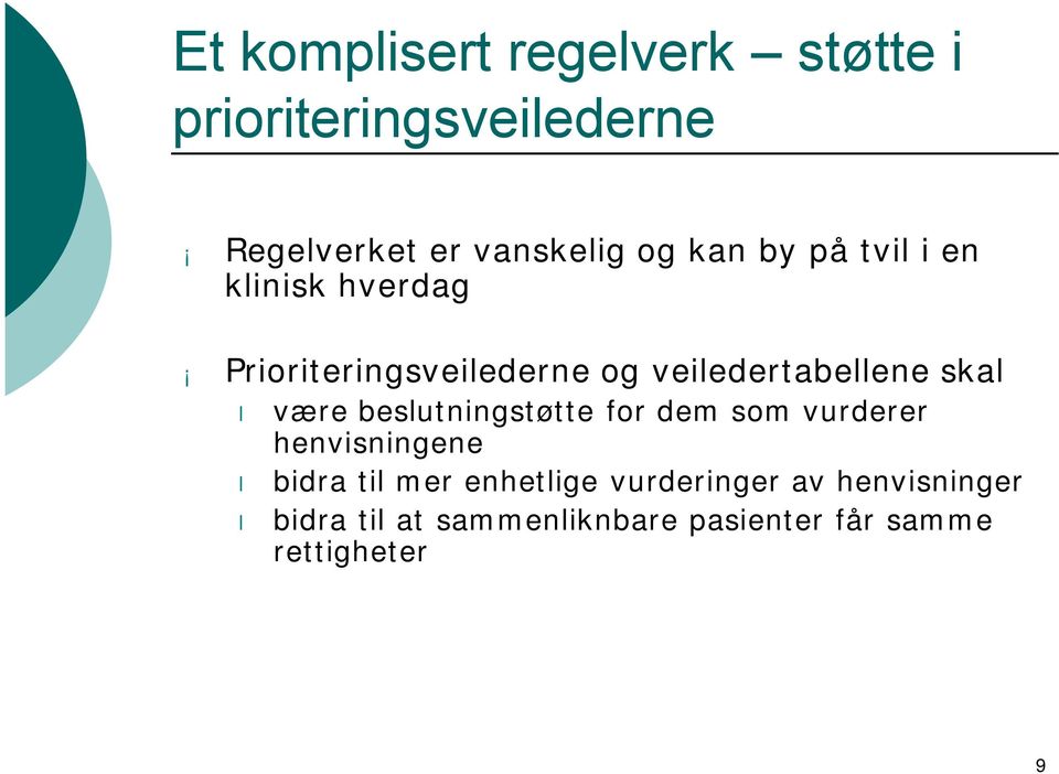 være beslutningstøtte fr dem sm vurderer henvisningene bidra til mer enhetlige