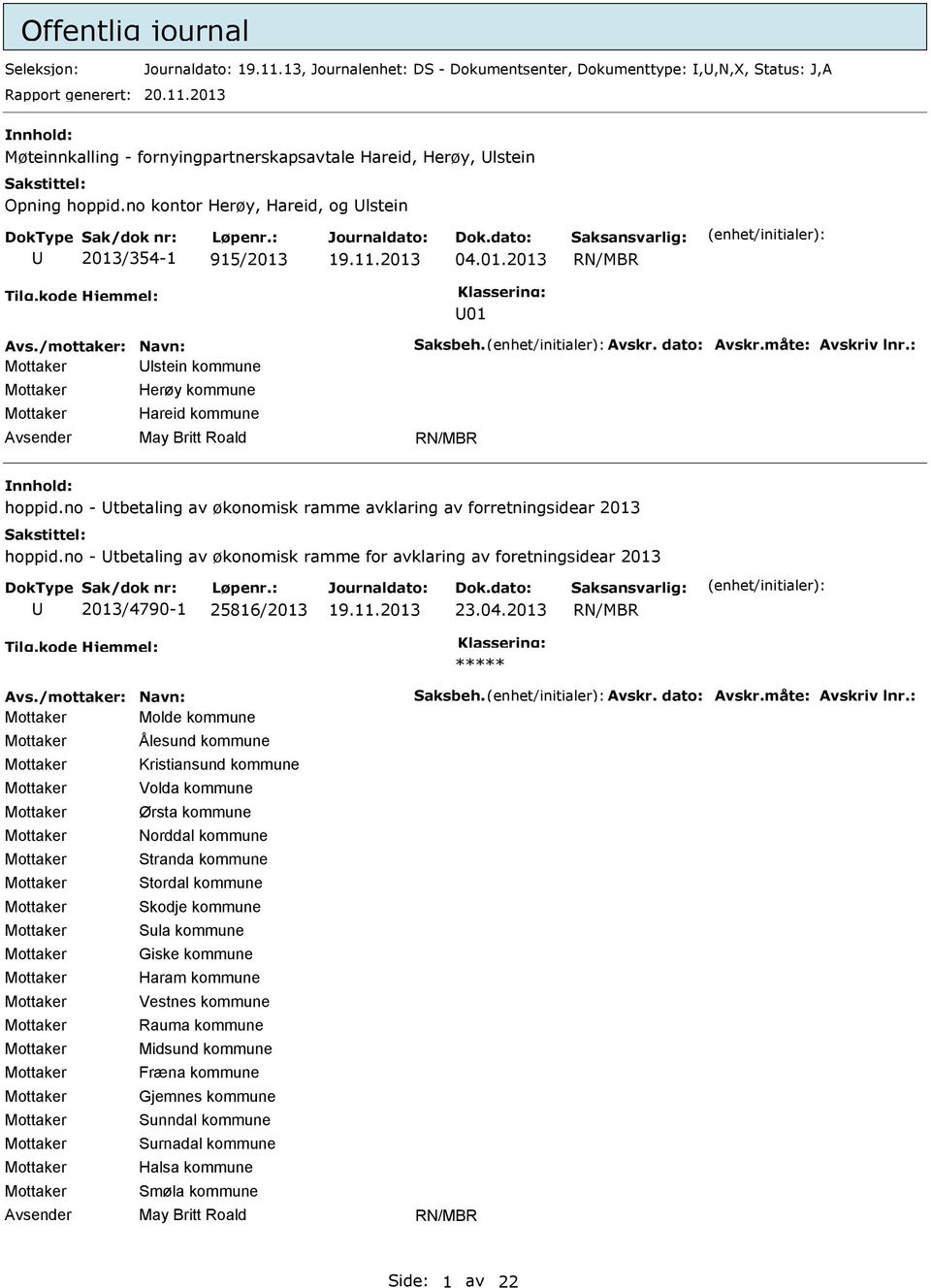 no - tbetaling av økonomisk ramme avklaring av forretningsidear 2013 hoppid.no - tbetaling av økonomisk ramme for avklaring av foretningsidear 2013 2013/4790-1 25816/2013 23.04.