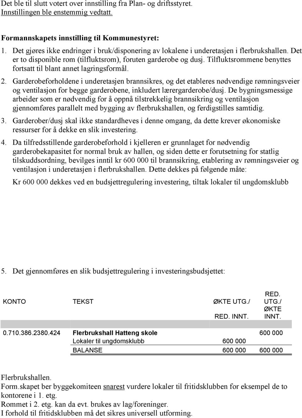 Tilfluktsrommene benyttes fortsatt til blant annet lagringsformål. 2.