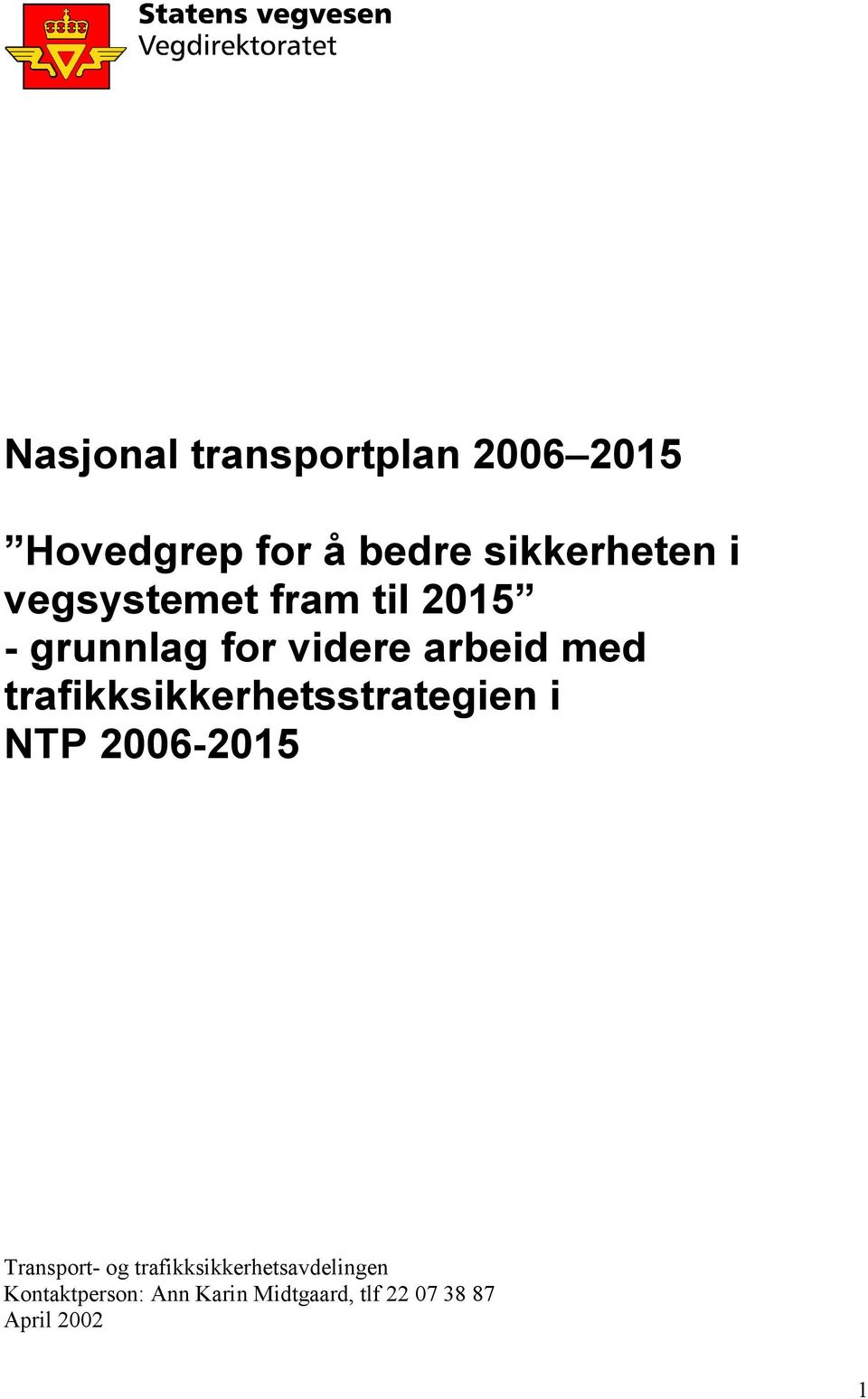 trafikksikkerhetsstrategien i NTP 2006-2015 Transport- og