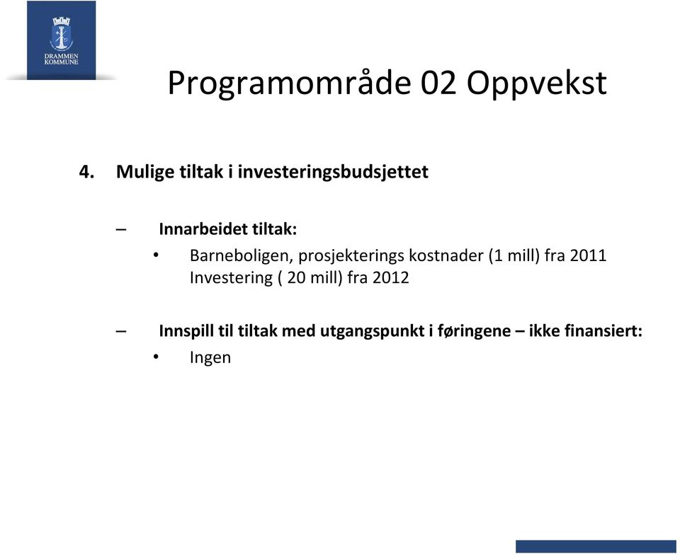 Barneboligen, prosjekterings kostnader (1 mill) fra 2011