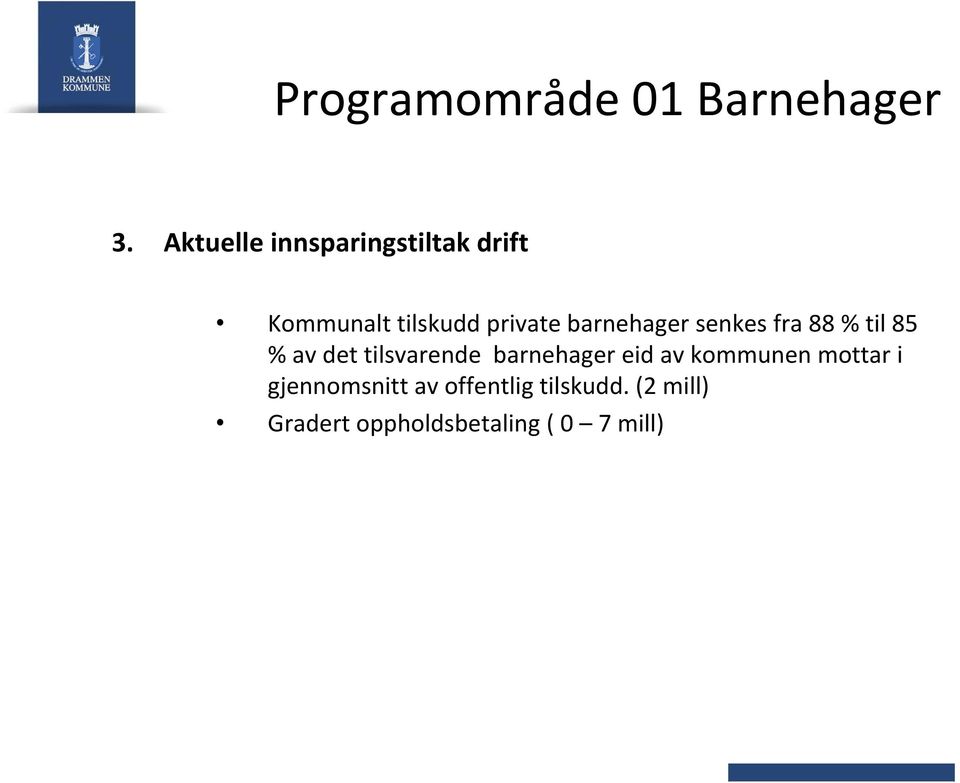 barnehager senkes fra 88 % til 85 % av det tilsvarende barnehager