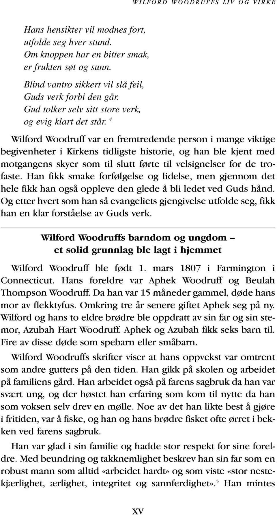 4 Wilford Woodruff var en fremtredende person i mange viktige begivenheter i Kirkens tidligste historie, og han ble kjent med motgangens skyer som til slutt førte til velsignelser for de trofaste.