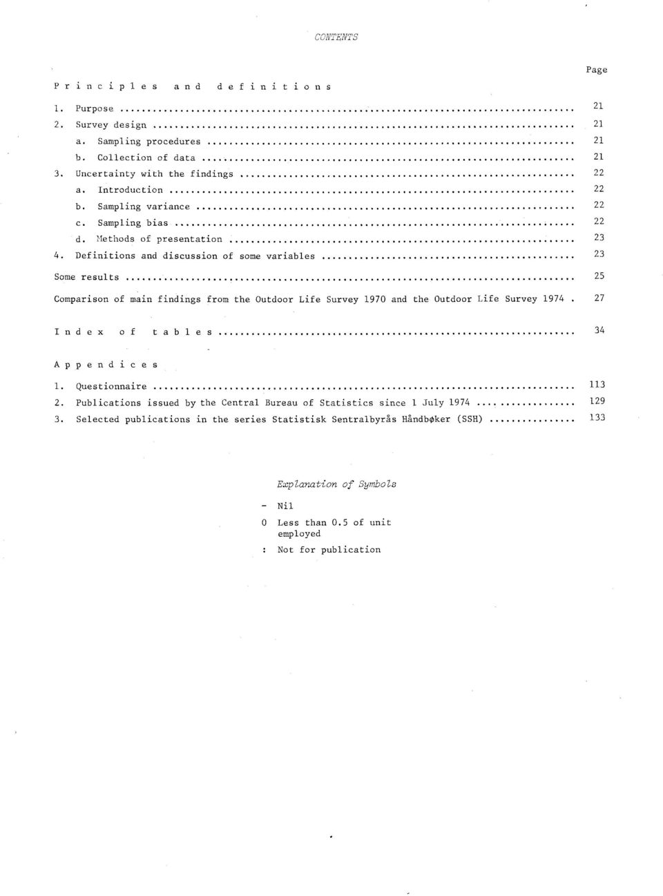 Definitions and discussion of some variables 3 Some results 5 Comparison of main findings from the Outdoor Life Survey 1970 and the Outdoor Life Survey 1974 7 Index of