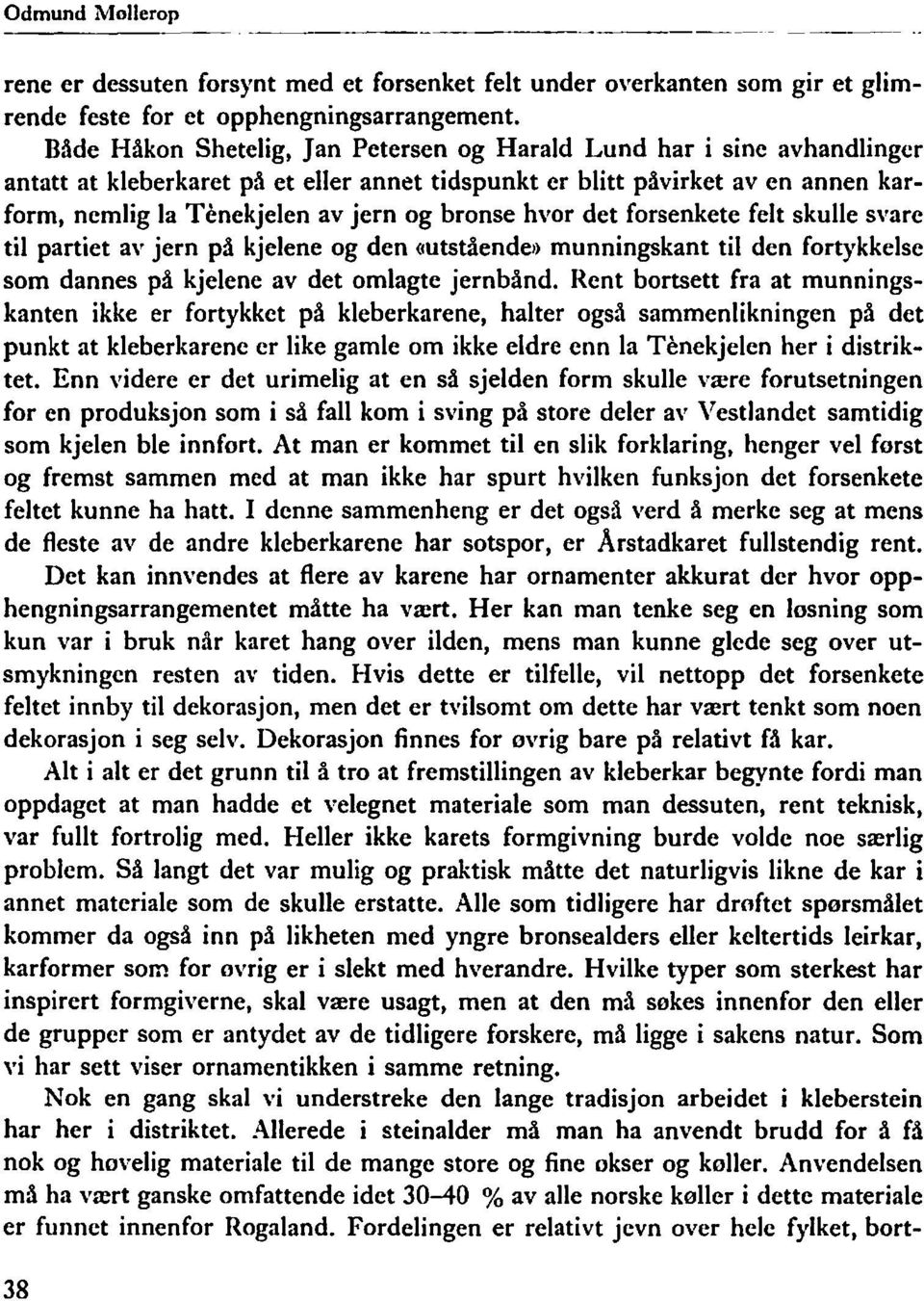 bronse hvor det forsenkete felt skulle svare til partiet av jern på kjelene og den (/Utstående) munningskant til den fortykkelse som dannes på kjelene av det omlagte jernbånd.